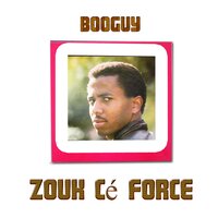 Zouk Cé Force - Booguy
