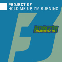 Hold Me Up, I'm Burning - Project KF