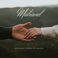 Mahival - Sheryar Tiwana & Shazia