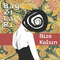 Kime Sığınsam Sigarası Bitmiştir - Bağzıları