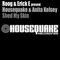 Shed My Skin - Roog & Erick E & Housequake & Anita Kelsey & Afrojack