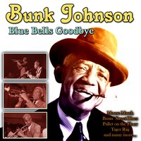 Blue Bells Goodbye - Bunk Johnson