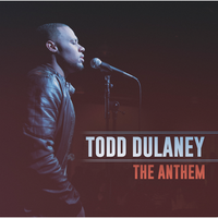 The Anthem - Todd Dulaney