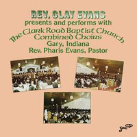 We Need a Blessing - Rev. Clay Evans & Clark Road Baptist Church