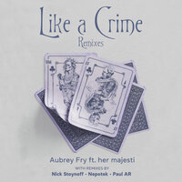 Like a Crime - Aubrey Fry & her majesti & Paul (AR)