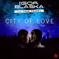 City of Love - Guru Josh & DJ Igor Blaska & Yvan Franel