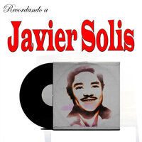 Si Dios Me Quita La Vida - Javier Solis