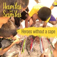 Heroes Without a Cape - HamYai