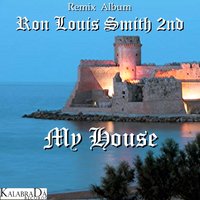 My House - Ron Louis Smith 2nd
