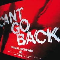 Can't Go Back - Primal Scream