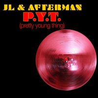 P.Y.T. ( Pretty Young Thing ) - JL & Afterman & Jl, Afterman