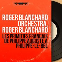 Le roman de Fauvel: "Nulla pestis est gravior... Plange nostra regio" - Roger Blanchard & Roger Blanchard Orchestra & Roger Blanchard Choir & Roger Blanchard Orchestra, Roger Blanchard Choir, Roger Blanchard