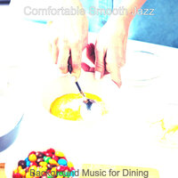 Magnificent Music for Dining - Comfortable Smooth Jazz