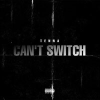 Can't Switch - TENNA