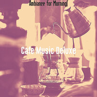 Incredible Mornings - Cafe Music Deluxe