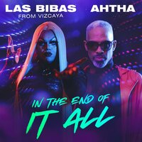 In the End of It All - Las Bibas From Vizcaya & AHTHA & TACKTHAI