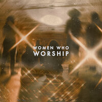 With You (Only Resurrection) - Women Who Worship & Worship Together & Emmy Rose & Cecily Hennigan