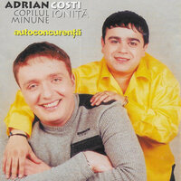 Numele tau e de floare - Adrian Copilul Minune & Costi Ionita