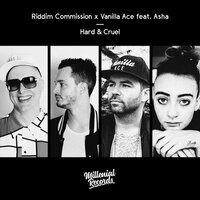 Hard & Cruel - Riddim Commission & Vanilla Ace & Asha