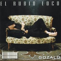 Gozalo - El Rubio Loco