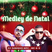 Medley de Natal - MC K9 & Dj Juninho MPC