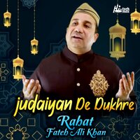 Judaiyan De Dukhre - Rahat Fateh Ali Khan