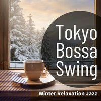 Winter's Fire Serenade - Tokyo Bossa Swing