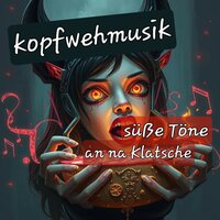 Sehnsucht - Kopfwehmusik & Anna Klatsche