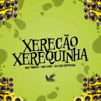 Xerecão Xerequinha - Dj Qz Official & MC Gw & Mc 7 Belo