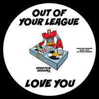 Love You - Out Of Your League