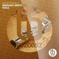 Take It or Leave It - Murano & TOKA