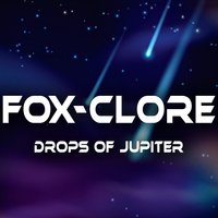 Drops of Jupiter - Fox-Clore