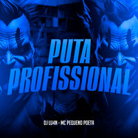 Puta Profissional - MC Pequeno Poeta & Dj lu4n