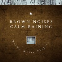 Brown Noise Piano - Full of Life (Rain Noise) - Brown Noise Playlist