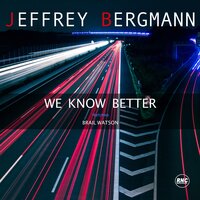 We Know Better - Jeffrey Bergmann & Brail Watson