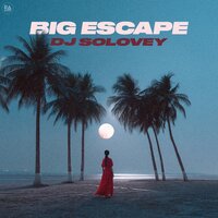 Big Escape - DJ Solovey
