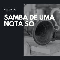 Saudade Fez Um Samba - João Gilberto