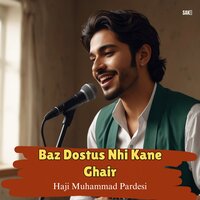 Baz Dil Haun Doste - Haji Muhammad Pardesi