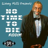 No Time To Die Riddim - Sidney Mills