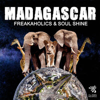 Madagascar - Freakaholics & Soul Shine