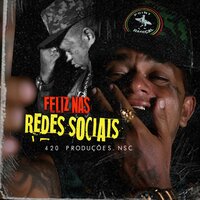 Feliz nas Redes Sociais - 420 PRODUÇÕES & NSC