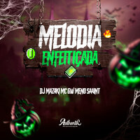 Melodia Enfeitiçada - DJ MAZAKI & MC Gw & Meno Saaint & Authentic Records