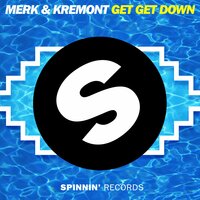 Get Get Down - Merk & Kremont