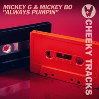 Always Pumpin - MickeyG & Mickey Bo
