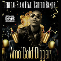 Ama'Gold Digger - DJ General Slam & Tshego Bangs & Quexdeep