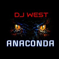 ANACONDA - DJ West