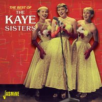I'm Forever Blowing Bubbles - The Kaye Sisters