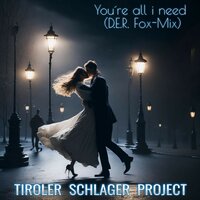 You're All I Need - T.S.P. (Tiroler Schlager Project) & Nico Amore & D.e.r.