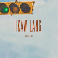 Ikaw Lang - Dice 1ne