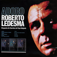 Persistire (Bolero) - Roberto Ledesma & Orquesta de Cuerdas de Pepé Delgado